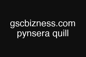 gscbizness.com pynsera quill