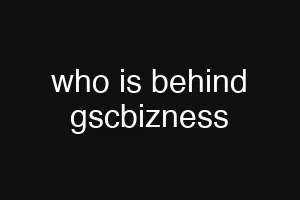 who is behind gscbizness